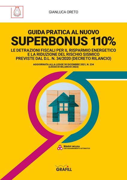 Guida pratica al nuovo Superbonus 110%. Le detrazioni fiscali per il risparmio energetico e la riduzione del rischio sismico previste dal D.l. n. 34/2020 (decreto rilancio). Con software - Gianluca Oreto - copertina