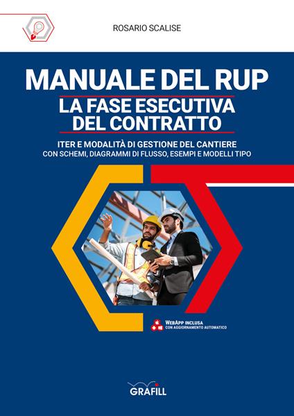 Manuale del rup. La fase esecutiva del contratto. Iter e modalità di gestione del cantiere, con schemi, diagrammi di flusso, esempi e modelli tipo. Con software - Rosario Scalise - copertina