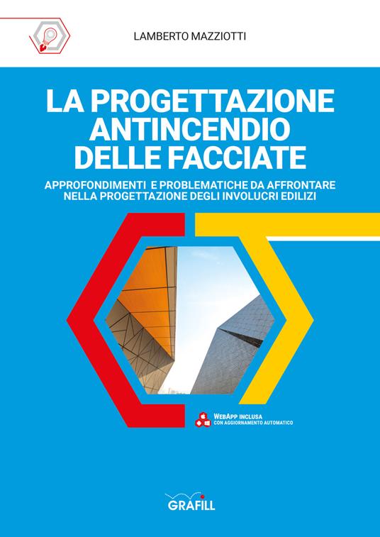 La progettazione antincendio delle facciate. Approfondimenti e problematiche da affrontare nella progettazione degli involucri edilizi. Con WebApp - Lamberto Mazziotti - copertina