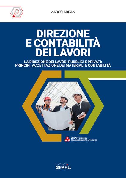 Direzione e contabilità dei lavori. La direzione dei lavori pubblici e privati: principi, accettazione dei materiali e contabilità. Con Fogli di calcolo - Marco Abram - copertina