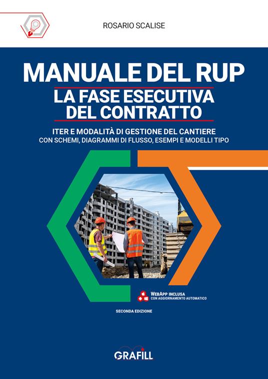 Manuale del rup. La fase esecutiva del contratto. Iter e modalità di gestione del cantiere, con schemi, diagrammi di flusso, esempi e modelli tipo - Rosario Scalise - copertina