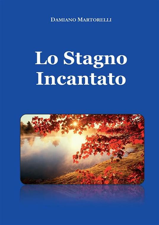 Lo stagno incantato - Damiano Martorelli - ebook
