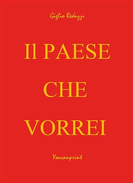 Il paese che vorrei - Giglio Reduzzi - ebook