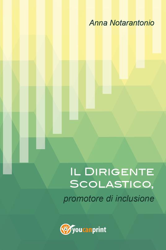 Il dirigente scolastico, promotore di inclusione - Anna Notarantonio - copertina