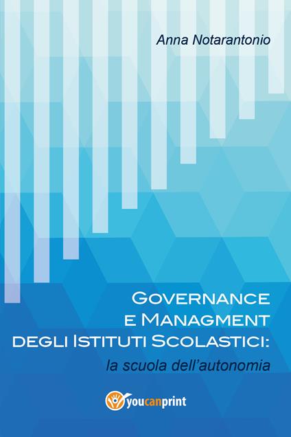 Governance e managment degli istituti scolastici: la scuola dell'autonomia - Anna Notarantonio - copertina