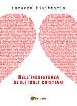 Dell'inesistenza degli idoli cristiani: Gesù