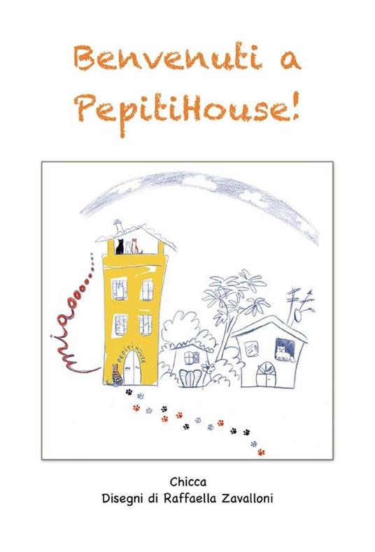 Benvenuti a PepitiHouse! - Chicca,Raffaella Zavalloni - ebook