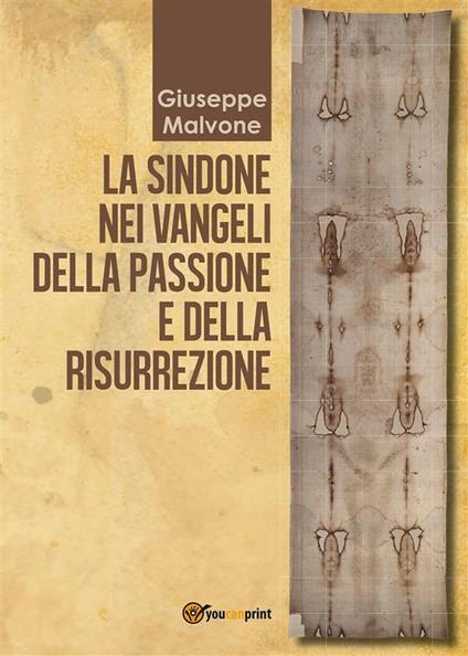 La sindone nei vangeli della passione e della risurrezione - Giuseppe Malvone - ebook