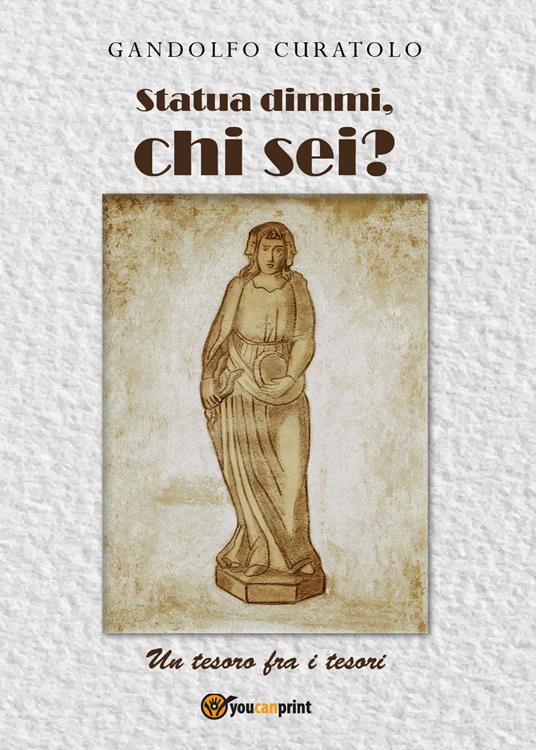 Statua dimmi, chi sei? Un tesoro fra i tesori - Gandolfo Curatolo - copertina