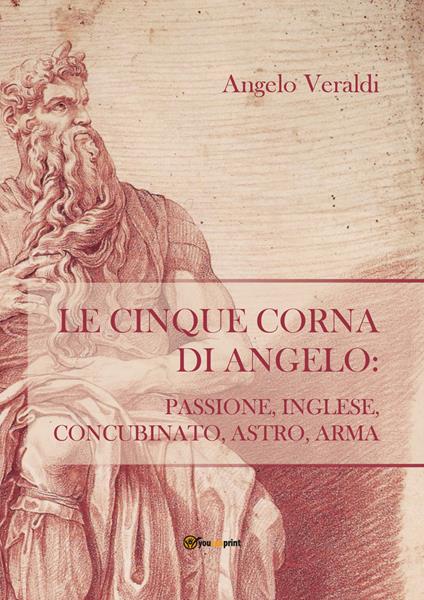 Le cinque corna di Angelo: passione, inglese, concubinato, astro, arma - Angelo Veraldi - copertina