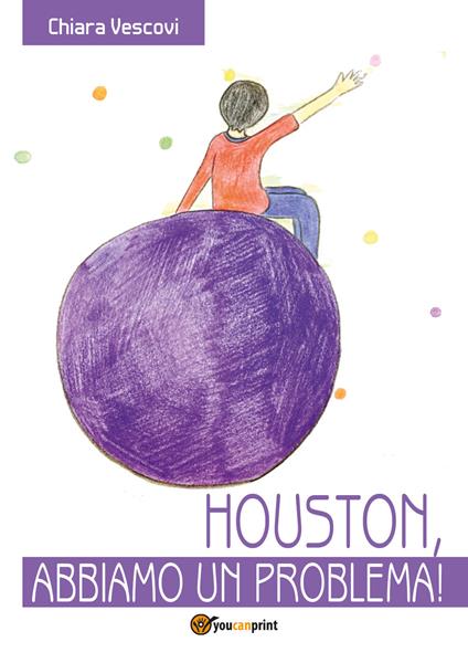 Houston abbiamo un problema! - Chiara Vescovi - copertina