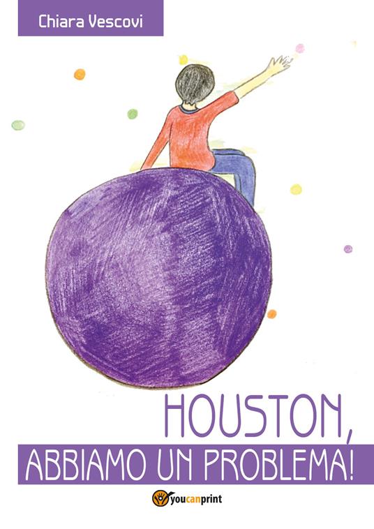 Houston abbiamo un problema! - Chiara Vescovi - copertina