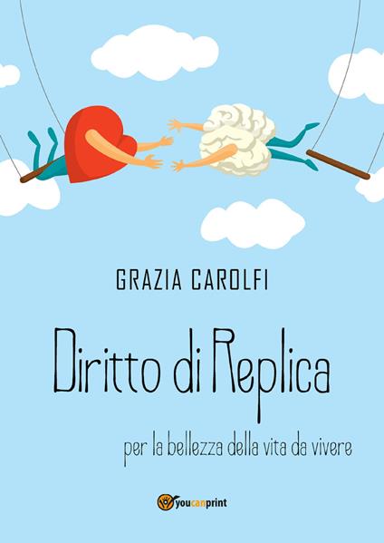 Diritto di replica per la bellezza della vita da vivere - Grazia Carolfi - copertina