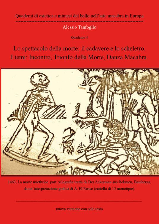 Lo spettacolo della morte: il cadavere e lo scheletro. I temi: Incontro, Trionfo della morte, danza macabra. Quaderno. Vol. 4 - Alessio Tanfoglio - copertina