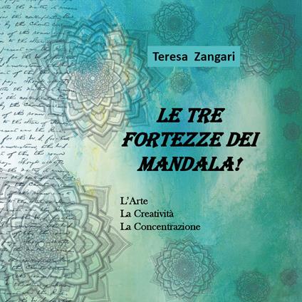 Le tre fortezze dei mandala! Ediz. illustrata - Teresa Zangari - copertina