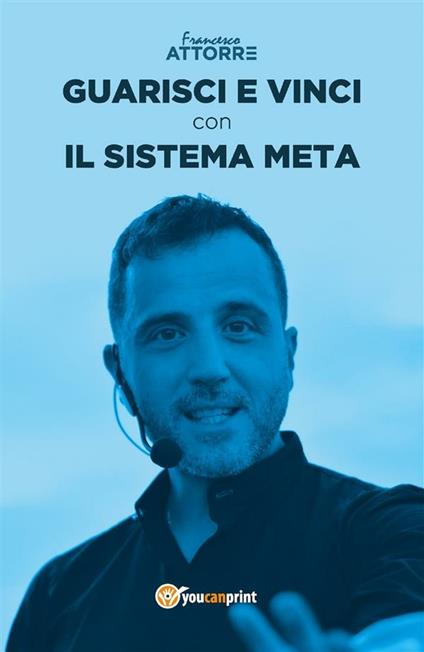Guarisci e vinci con il sistema Meta - Francesco Attorre - ebook