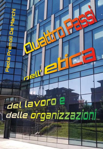 Quattro passi nell'etica del lavoro e delle organizzazioni - Paola Premoli De Marchi - copertina