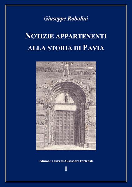 Notizie appartenenti alla storia di Pavia. Vol. 1 - Giuseppe Robolini - copertina