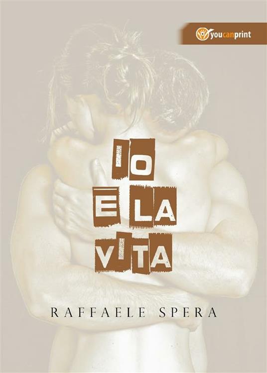 Io e la vita - Raffaele Spera - ebook