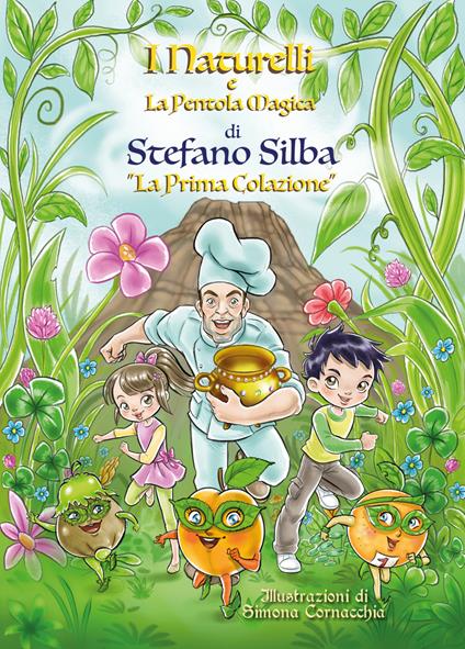 La prima colazione. I Naturelli e la pentola magica - Stefano Silba - copertina