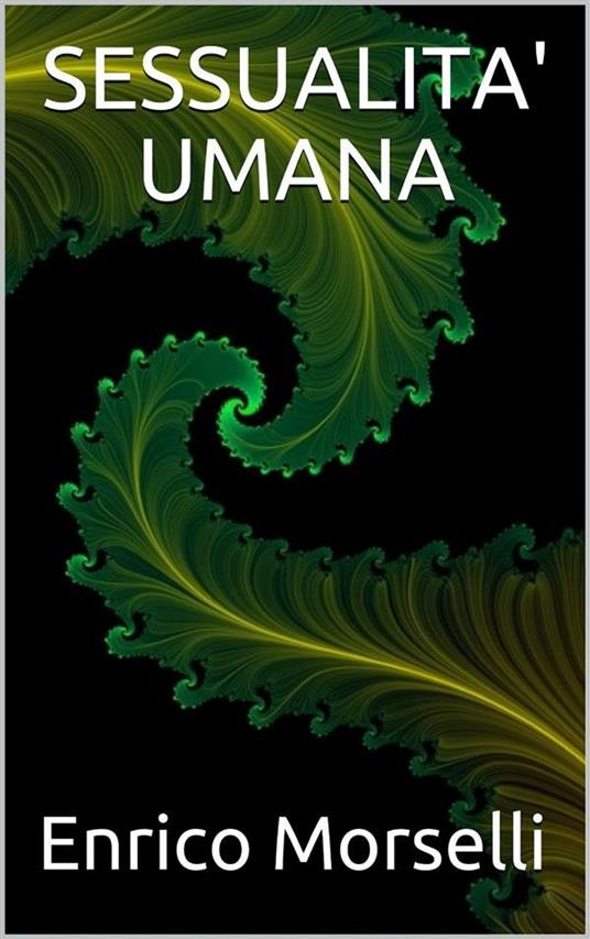 Sessualità umana - Enrico Morselli - ebook