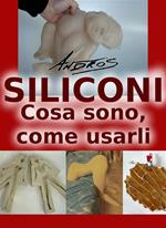 Siliconi. Cosa sono, come usarli