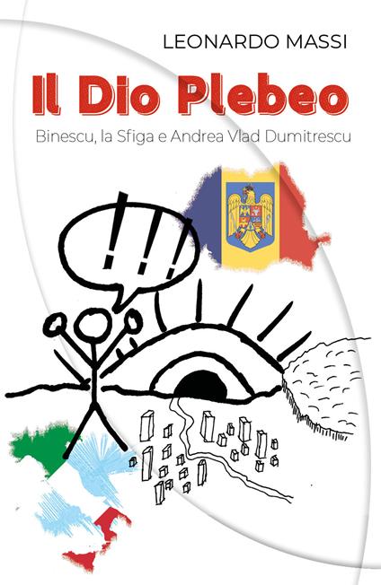 Il dio plebeo. Binescu, la sfiga e Andrea Vlad Dumitrescu - Leonardo Massi - copertina