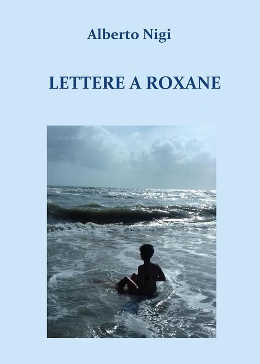 Lettere a Roxane - Alberto Nigi - copertina