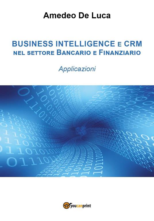 CRM e business intelligence nel settore finanziario. Applicazioni - Amedeo De Luca - copertina