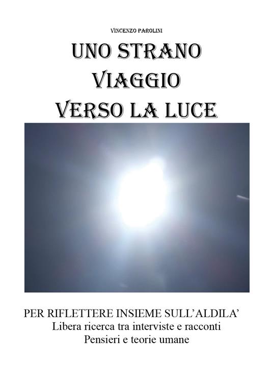 Uno strano viaggio verso la luce - Vincenzo Parolini - copertina