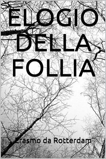Elogio della follia - Erasmo da Rotterdam - ebook