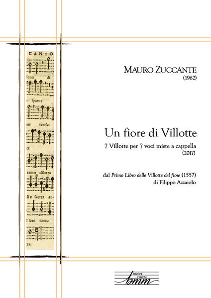 Un fiore di villotte. 7 villotte per 7 voci miste a cappella dal «Primo libro delle Villotte del fiore» (1557) di Filippo Azzaiolo - Mauro Zuccante - copertina