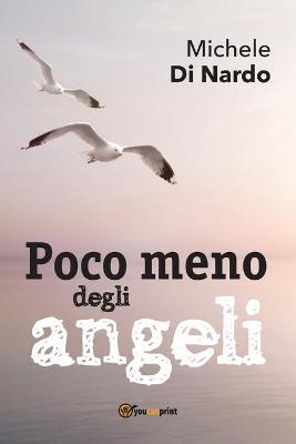 Poco meno degli angeli - Michele Di Nardo - copertina