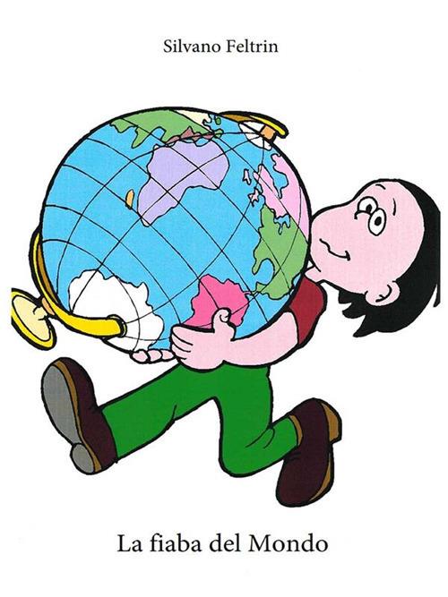 La fiaba del mondo - Silvano Feltrin - ebook