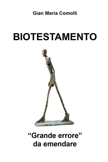 Biotestamento. «Grande errore» da emendare - Gian Maria Comolli - copertina