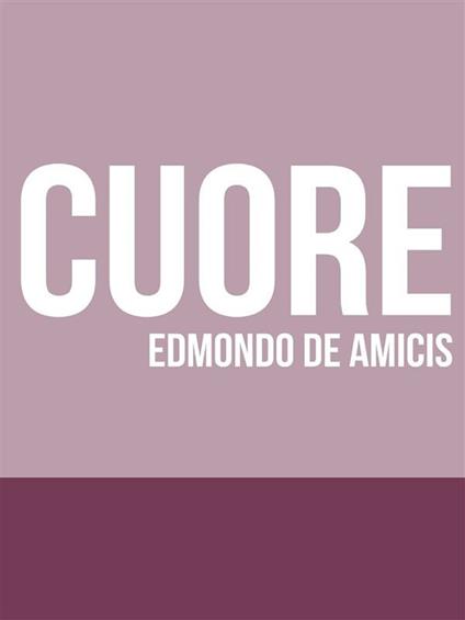 Cuore - Edmondo De Amicis - ebook