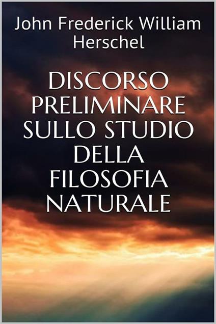 Discorso preliminare sullo studio della filosofia naturale - John F. W. Herschel - ebook