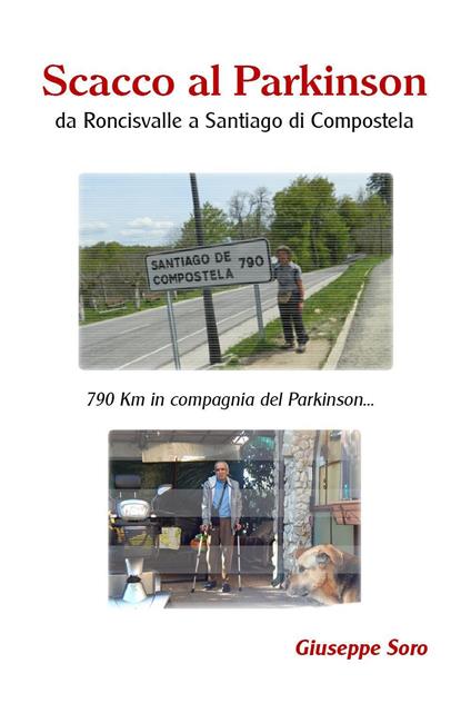 Scacco al Parkinson. Da Roncisvalle a Santiago di Compostela - Giuseppe Soro - copertina