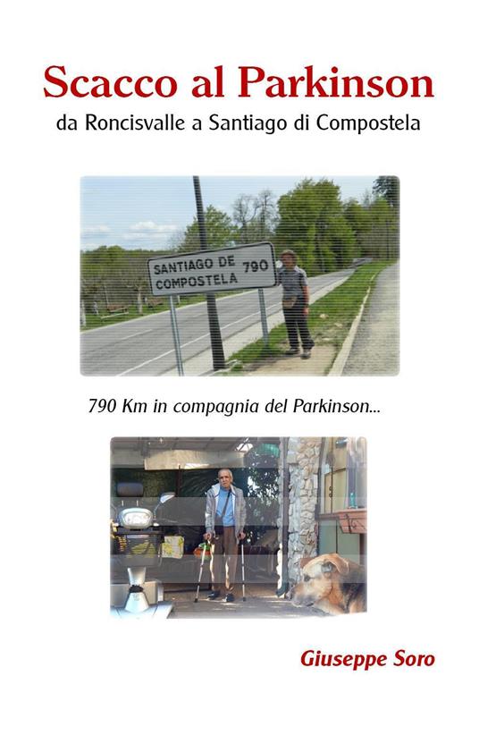 Scacco al Parkinson. Da Roncisvalle a Santiago di Compostela - Giuseppe Soro - copertina