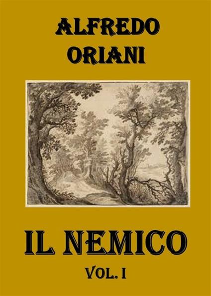 Il nemico. Vol. 1 - Alfredo Oriani - ebook
