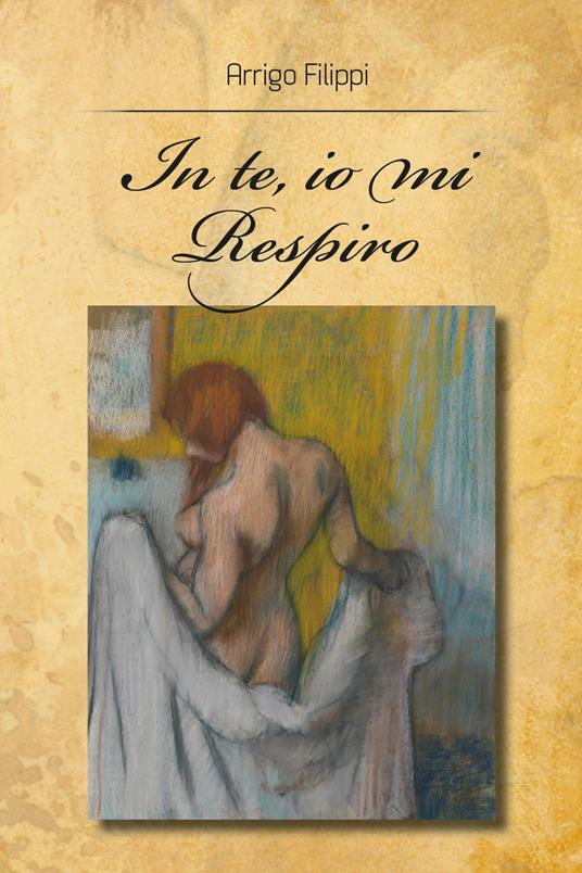 In te, io mi respiro - Arrigo Filippi - copertina