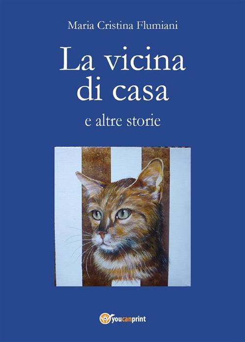 La vicina di casa e altre storie - Maria Cristina Flumiani - ebook