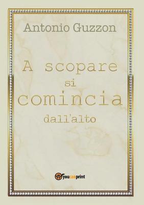 A scopare si comincia dall'alto - Antonio Guzzon - copertina