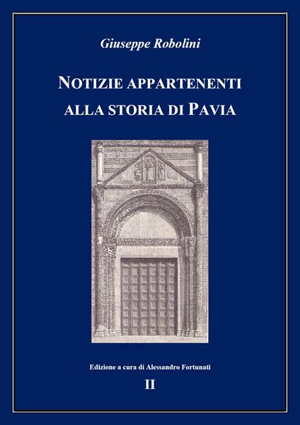 Notizie appartenenti alla storia di Pavia. Vol. 2 - Giuseppe Robolini - copertina