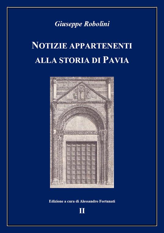 Notizie appartenenti alla storia di Pavia. Vol. 2 - Giuseppe Robolini - copertina