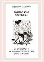 Fossero solo nove mesi... La gravidanza e la riorganizzazione a casa dopo la nascita