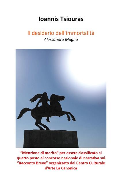 Il desiderio dell'immortalità. Alessandro Magno - Ioannis Tsiouras - copertina
