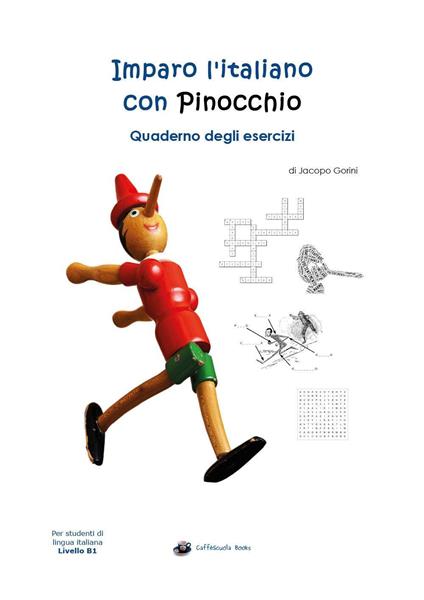 Imparo l'italiano con Pinocchio. Quaderno degli esercizi. Per gli studenti di lingua italiana livello B1 - Jacopo Gorini - copertina