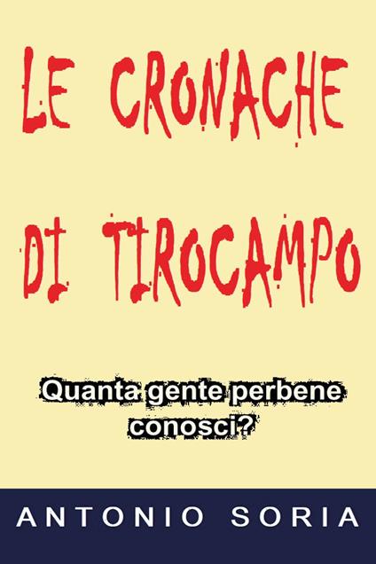 Le cronache di Tirocampo - Antonio Soria - copertina
