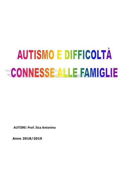 Autismo e difficoltà connesse alle famiglie - Antonino Sica - ebook